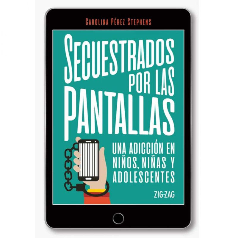 secuestrados por las pantallas / carolina perez