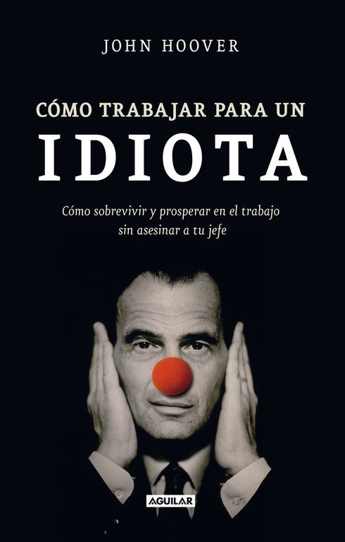 como trabajar para un idiota