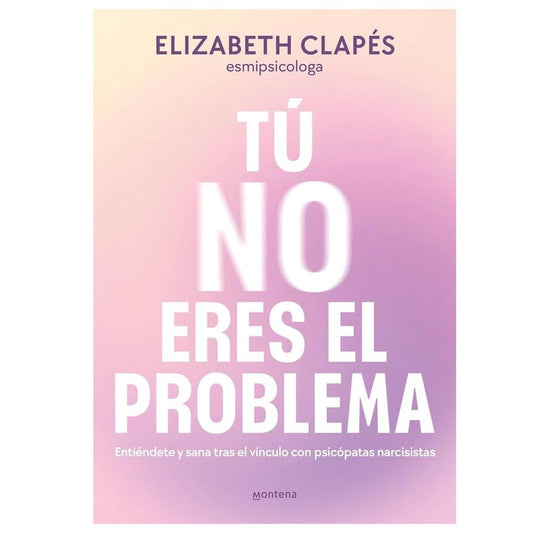 tu no eres el problema / elizabeth clapes