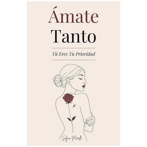 amate tanto: tu eres tu prioridad - selyna morelle