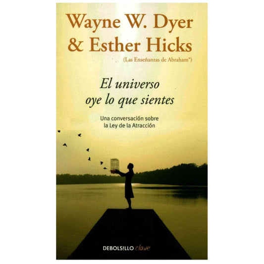 el universo oye lo que sientes / dyer wayne