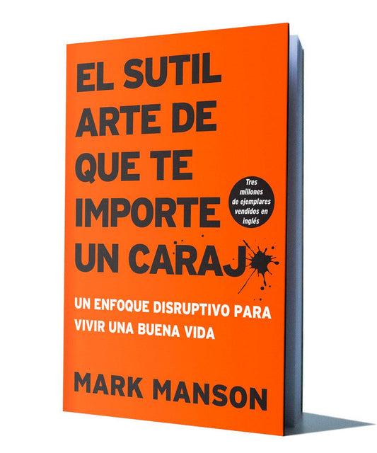 el sutil arte de que te importe un carajo - mark manson