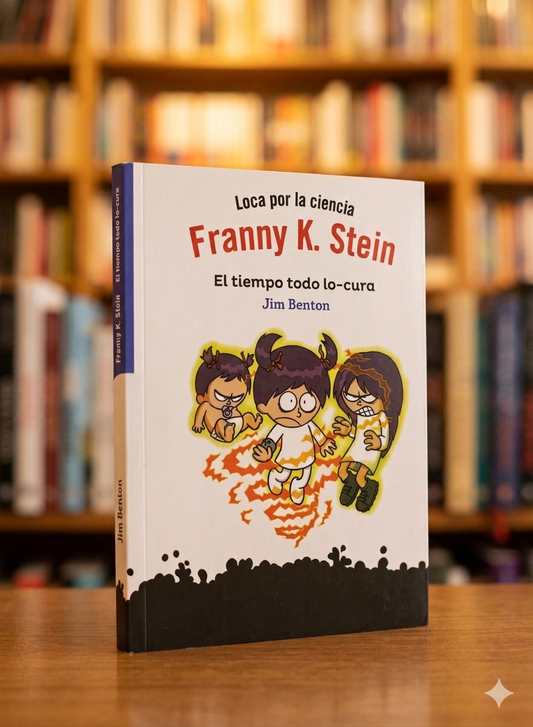 Franny K. Stein. El tiempo todo lo-cura