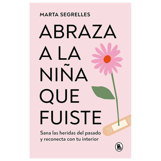 abraza a la niña que fuiste / marta segrelles