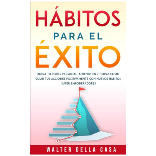hábitos para el éxito: libera tu poder personal.