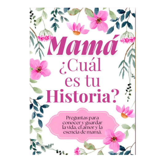 mama, ¿ cual es tu historia?: un diario sobre la vida