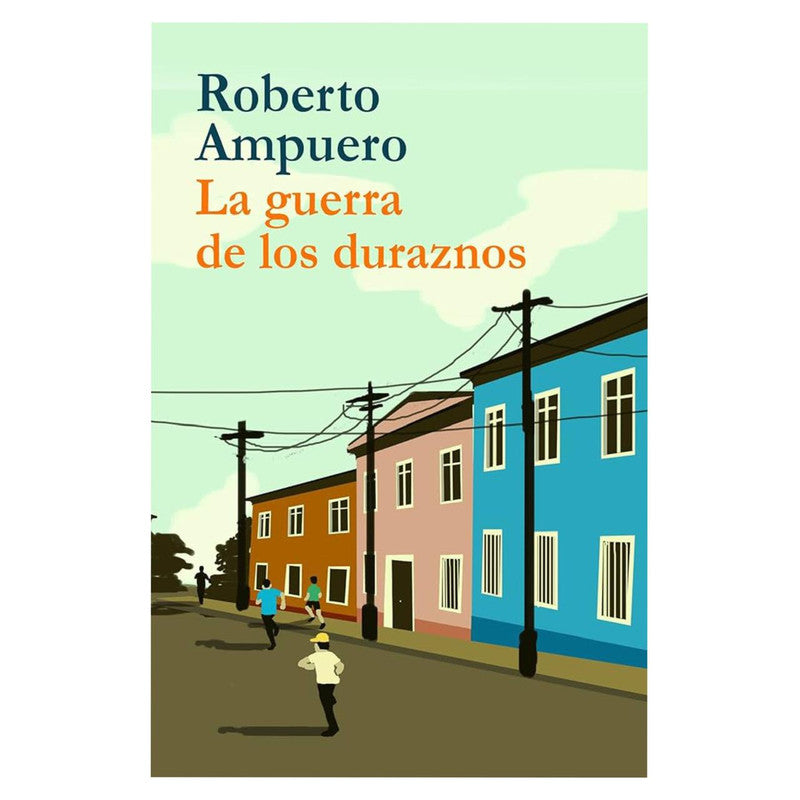 la guerra de los duraznos / roberto ampuero