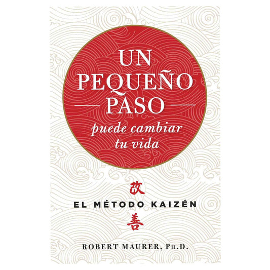 un pequeño paso puede cambiar tu vida / el metodo kaizen