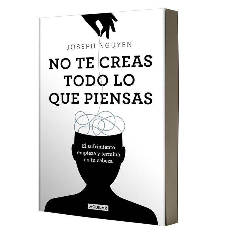 no te creas todo lo que piensas / 
 nguyen, joseph